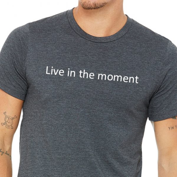 Mens gray tshirt with "Live in the Moment" printed